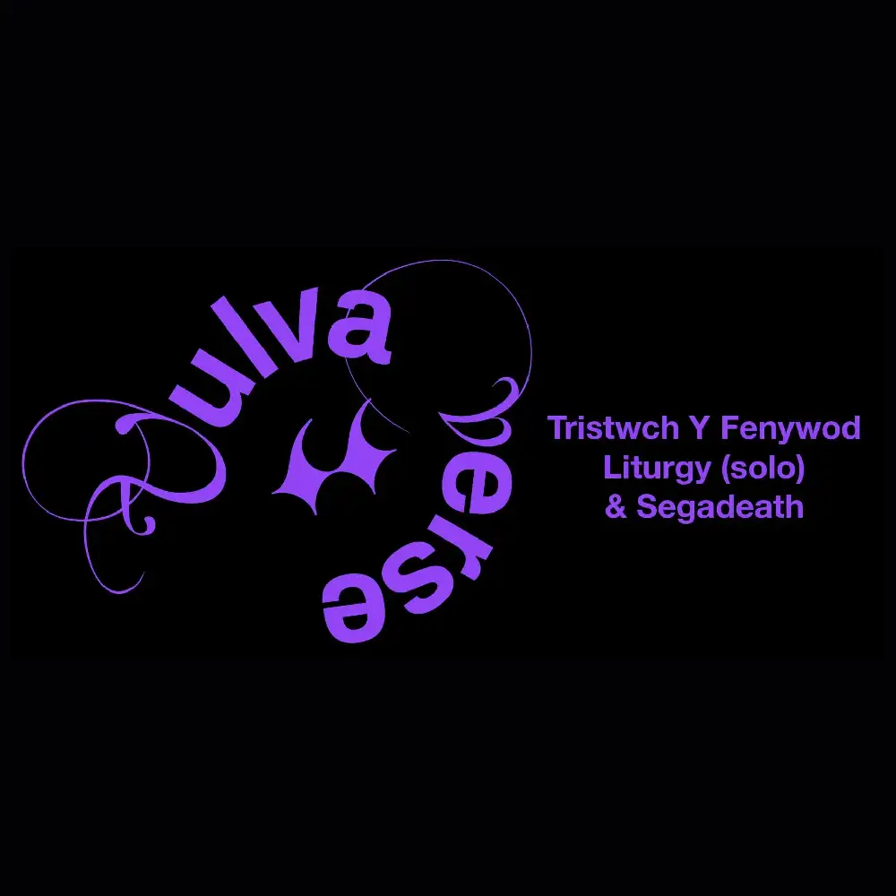 Vulvaverse presents: Tristwch Y Fenywod & Litugy  & Segadeath